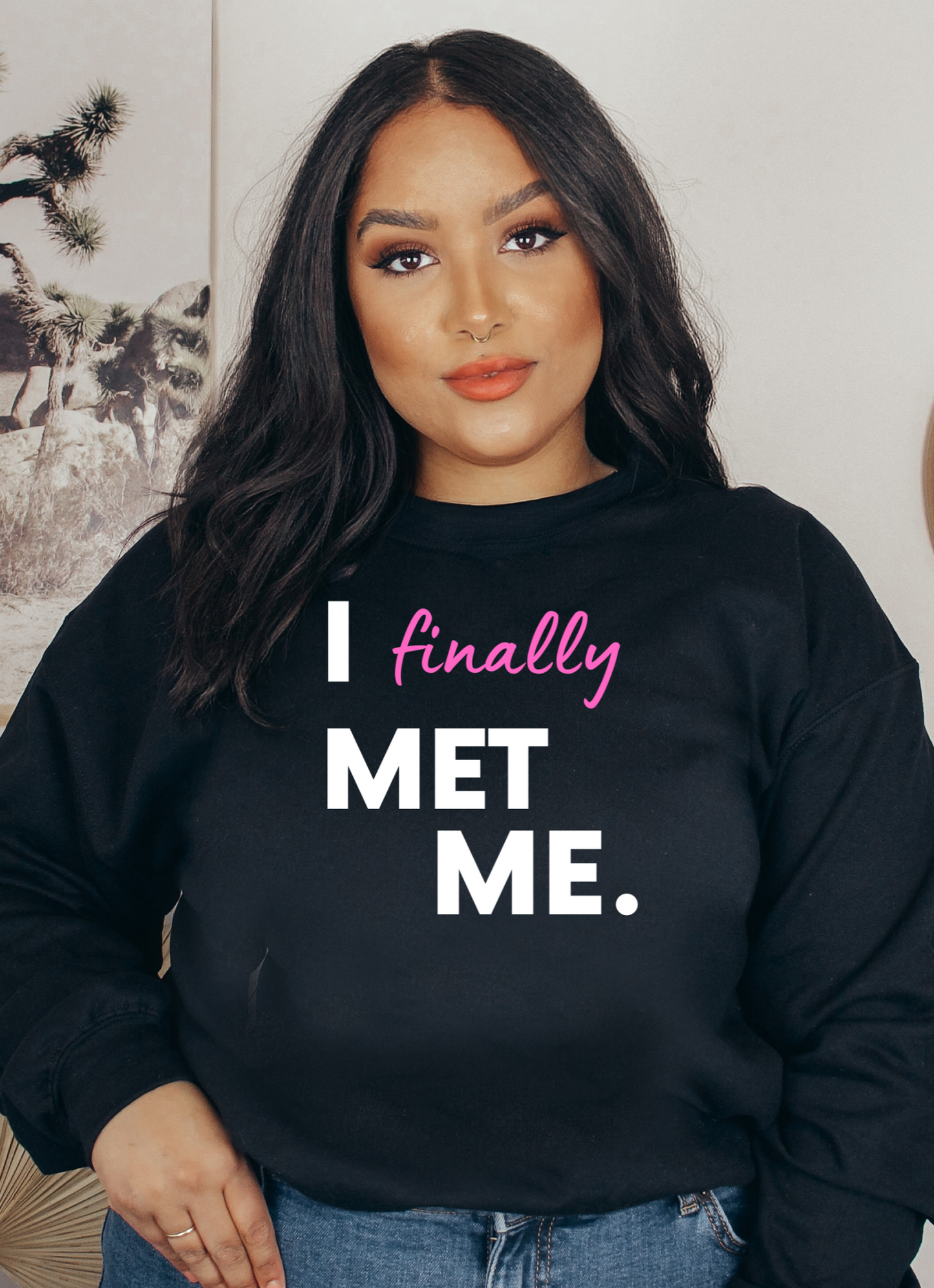 I Finally Met Me Sweatshirt