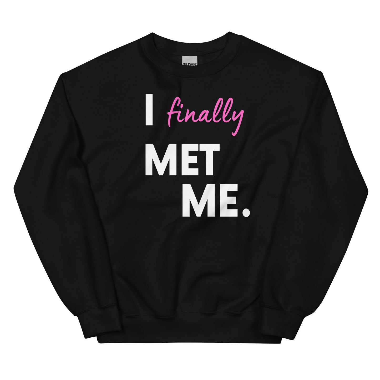 I Finally Met Me Sweatshirt